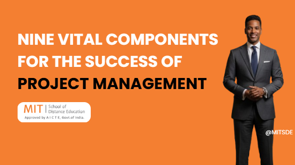 Nine Vital Components For The Success Of Project Management