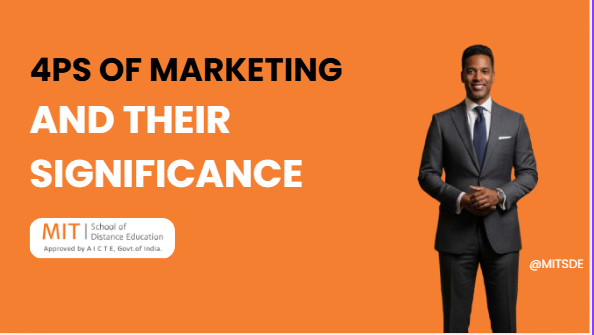 4Ps of Marketing and Their Significance MITSDE