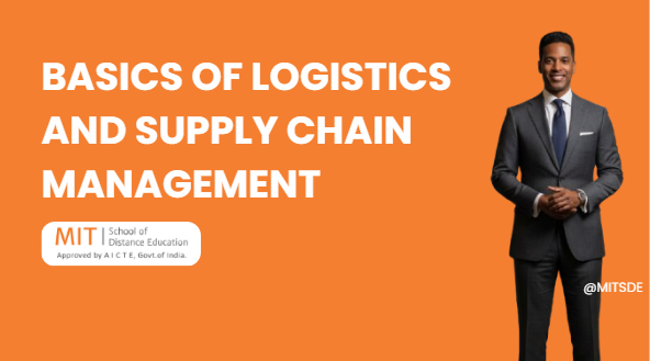 Basics of Logistics and Supply Chain Management -MITSDE