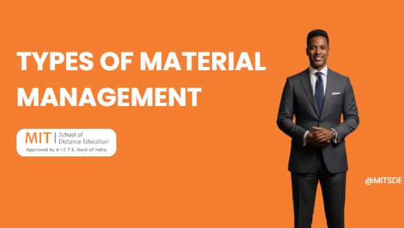 TYPES OF MATERIAL MANAGEMENT