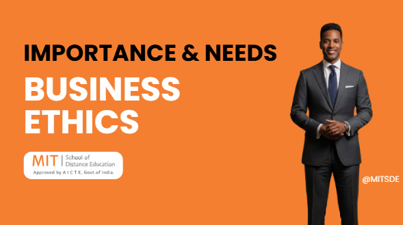 Importance And Needs Of Business Ethics MITSDE