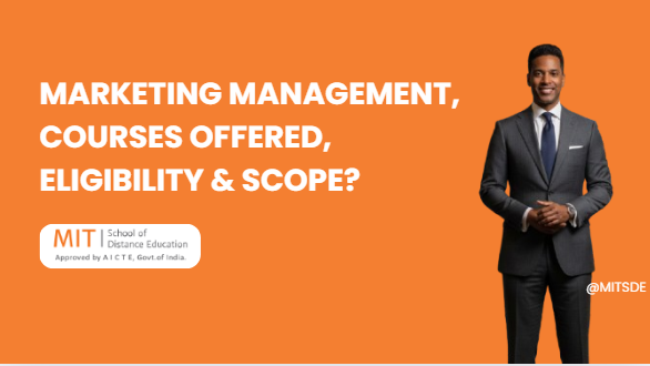 Marketing Management, Courses Offered, Eligibility & Scope