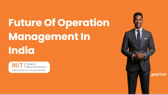 What is the future of Operation Management in India