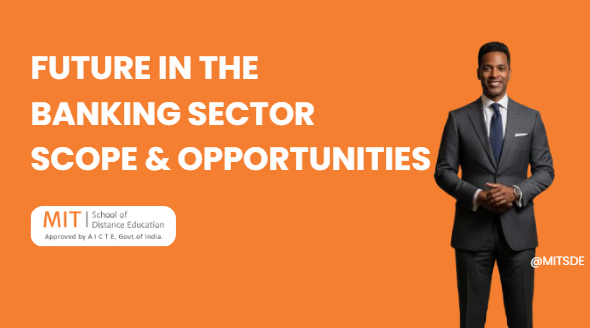 A future in the Banking sector – Scope and Opportunities