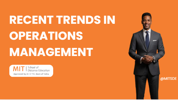 RECENT TRENDS IN OPERATIONS MANAGEMENT