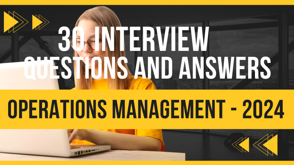TOP 30 - Essential Interview Questions and Answers for Operations Management Students - 2024