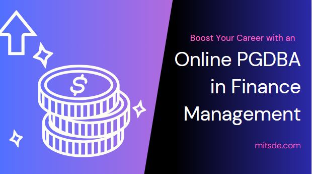 Boost Your Career with an Online PGDBA in Finance Management