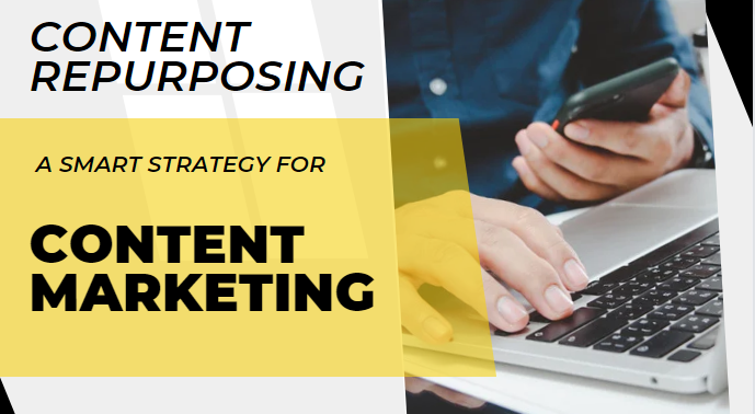 Content Repurposing A Smart Strategy for Content Marketing