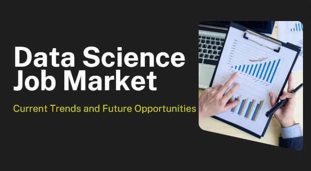 Data Science Job Market : Current Trends and Future Opportunities