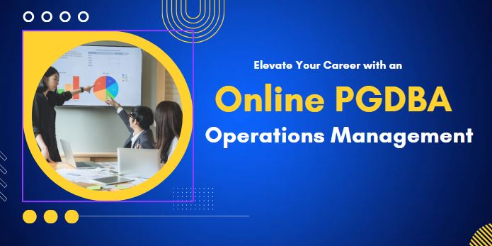 Elevate Your Career with an Online PGDBA in Operations Management at MITSDE