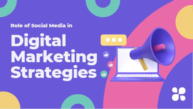 The Role of Social Media in Digital Marketing Strategies