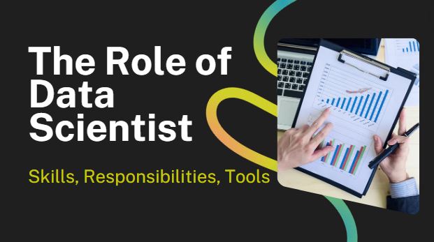 The Role of a Data Scientist Skills, Responsibilities, and Tools