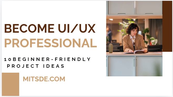 Become UI/UX Professional: 10 Beginner-Friendly Project Ideas