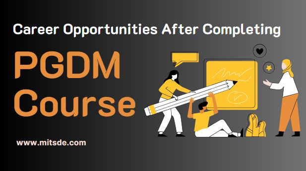 Career Opportunities After Completing a PGDM Course