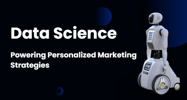 How Data Science is Powering Personalized Marketing Strategies