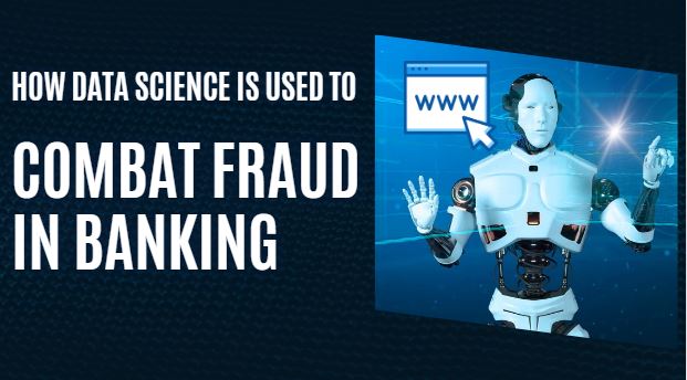 How Data Science is Used to Combat Fraud in Banking