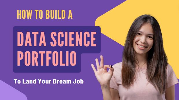 How to Build a Data Science Portfolio to Land Your Dream Job