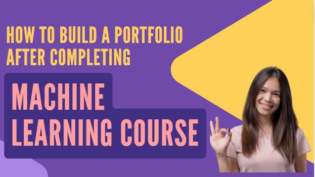 How to Build a Portfolio After Completing a Machine Learning Course