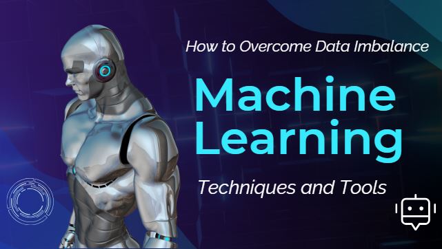 How to Overcome Data Imbalance in Machine Learning : Techniques and Tools