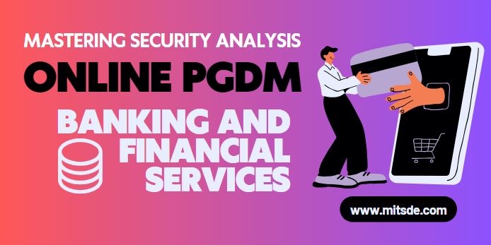 Mastering Security Analysis in an Online PGDM in Banking and Financial Services