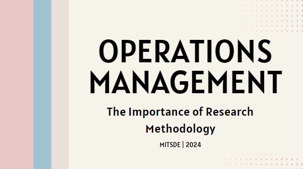 The Importance of Research Methodology in Operations Management