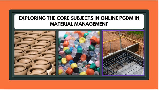 Exploring the Core Subjects in Online PGDM in Material Management