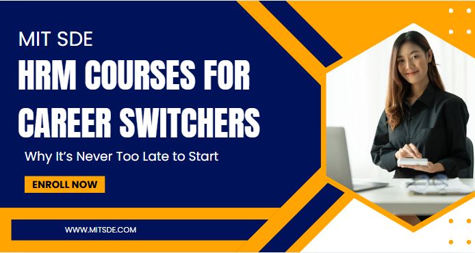 HRM Courses for Career Switchers: Why It’s Never Too Late to Start