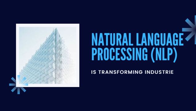 How Natural Language Processing (NLP) is Transforming Industries