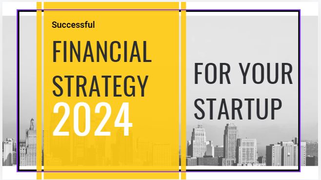 How to Create a Successful Financial Strategy for Your Startup