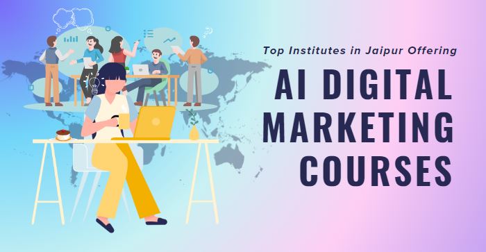 Top Institutes in Jaipur Offering AI Digital Marketing Courses