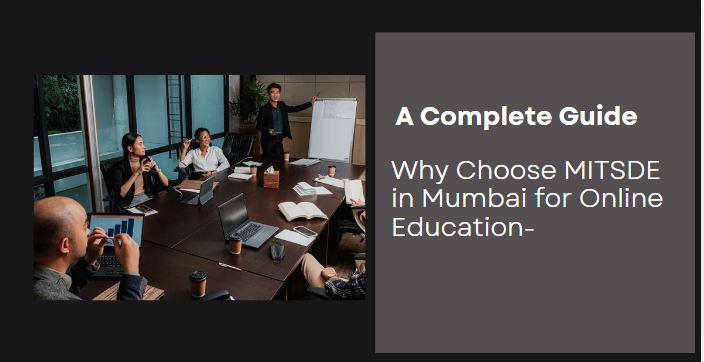 Why Choose MIT School of Distance Education (MITSDE) in Mumbai for Online Education: A Complete Guide