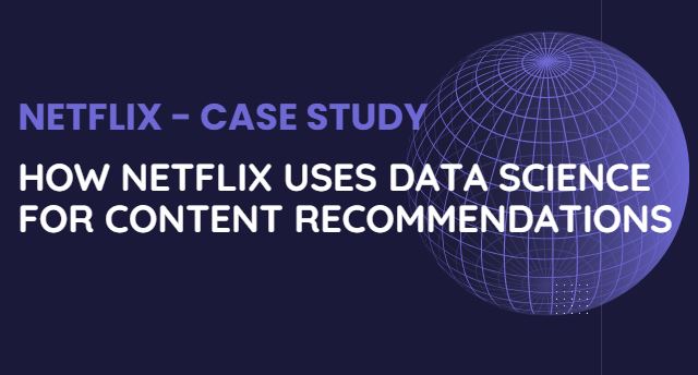 How Netflix Uses Data Science for Content Recommendations