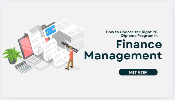 How to Choose the Right PG Diploma Program in Finance Management by MITSDE