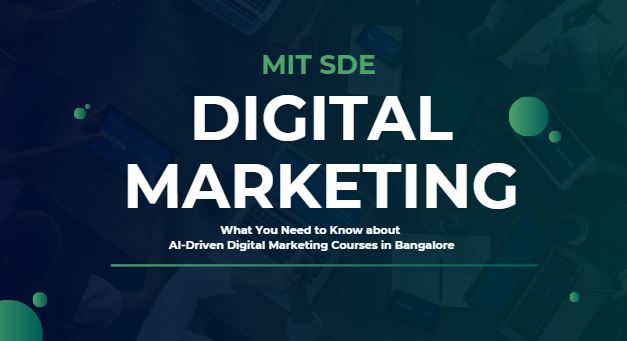 What You Need to Know about AI-Driven Digital Marketing Courses in Bangalore