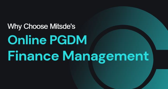 Why Choose MITSDE's Online PGDM in Finance Management: A Complete Guide