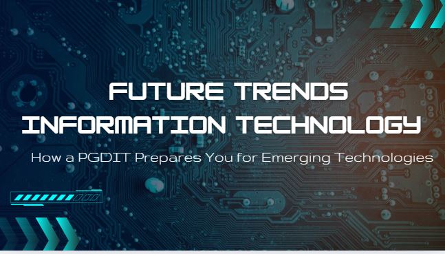 Future Trends in IT: How a PGDIT Prepares You for Emerging Technologies