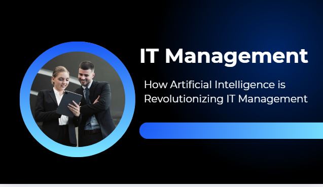 How Artificial Intelligence is Revolutionizing IT Management