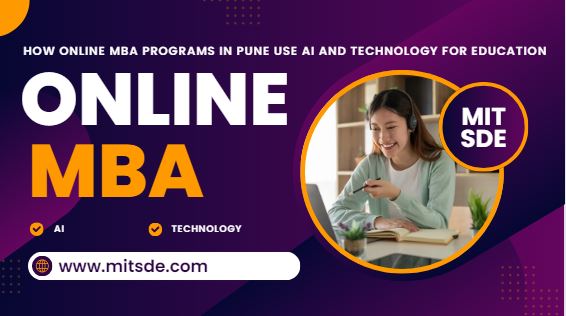 How Online MBA Programs in Pune Use AI and Technology for Education