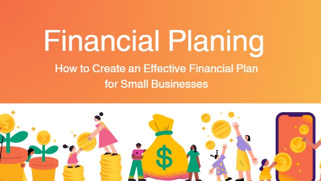 How to Create an Effective Financial Plan for Small Businesses