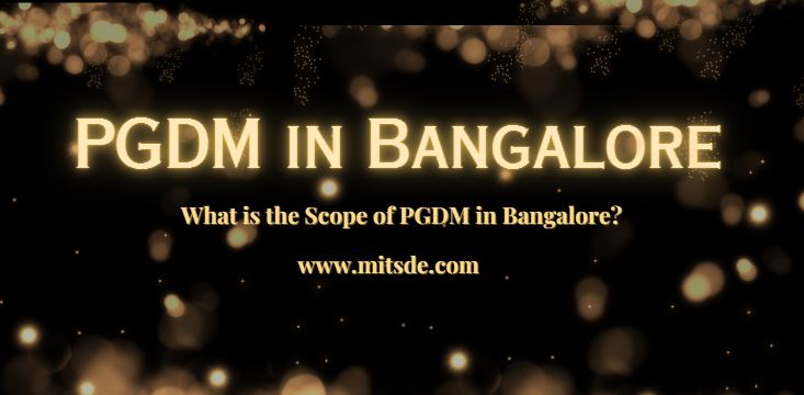 What is the Scope of PGDM in Bangalore