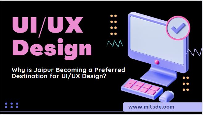 Why is Jaipur Becoming a Preferred Destination for UI/UX Design