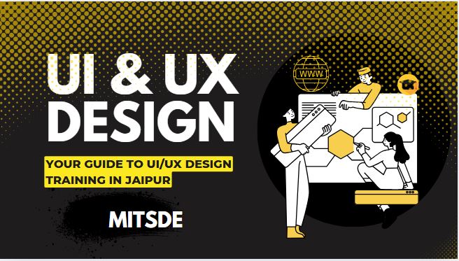 Mastering User Experience: Your Guide to UI/UX Design Training in Jaipur