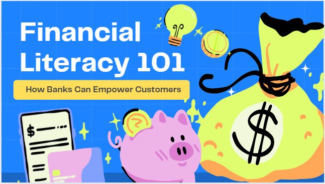 Financial Literacy 101: How Banks Can Empower Customers