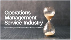 operations management in the service industry challenges and solutions