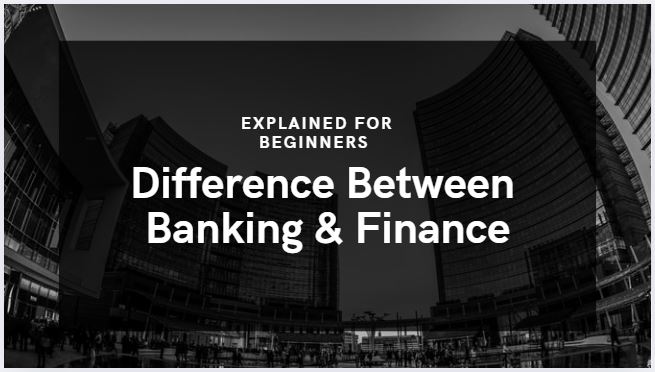 The Difference Between Banking and Finance: Explained for Beginners