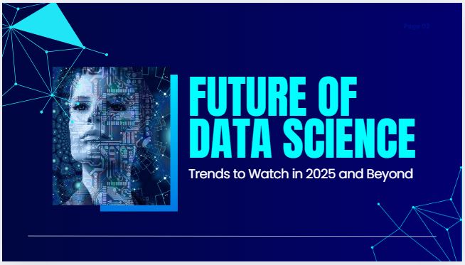 The Future of Data Science: Trends to Watch in 2025 and Beyond