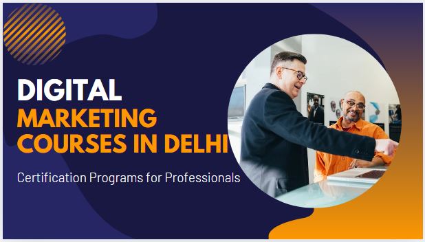 Best Digital Marketing Courses in Delhi: Certification Programs for Professionals