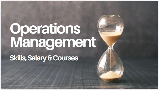 Ultimate Guide to Operations Management: Skills, Salary and Courses