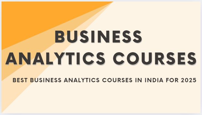 Best Business Analytics Courses in India for 2025