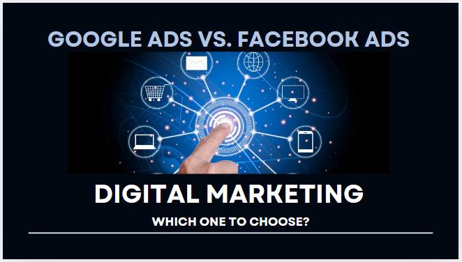 Google Ads vs. Facebook Ads: Which One to Choose?